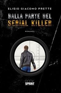 Dalla parte del serial killer (eBook, ePUB) - Giacomo Prette, Elisio