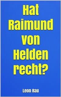 Hat Raimund von Helden recht? (eBook, ePUB) - Rau, Leon