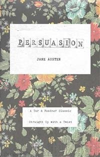 Persuasion (Annotated): A Tar & Feather Classic: Straight Up with a Twist (eBook, ePUB) - Austen, Jane