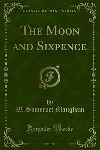 The Moon and Sixpence (eBook, PDF)