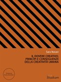 Il dovere creativo. Princìpi e conseguenze della creatività umana (eBook, ePUB)