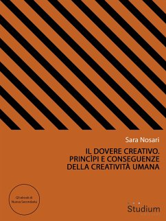 Il dovere creativo. Princìpi e conseguenze della creatività umana (eBook, ePUB) - Nosari, Sara