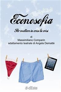 Econosofia. Per mettere in crisi la crisi (eBook, ePUB) - Comparin, Massimiliano