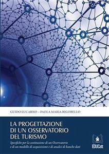 La progettazione di un osservatorio del turismo (eBook, ePUB) - Lucarno, Guido; Maria Rigobello, Paola