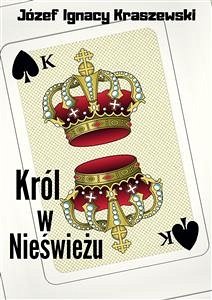 Król w Nieświeżu (eBook, ePUB) - Ignacy Kraszewski, Józef