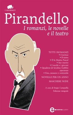 I romanzi, le novelle e il teatro (eBook, ePUB) - Pirandello, Luigi