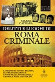 Delitti e luoghi di Roma criminale (eBook, ePUB)
