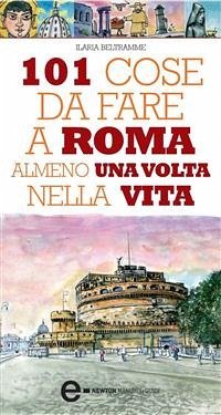 101 cose da fare a Roma almeno una volta nella vita (eBook, ePUB) - Beltramme, Ilaria