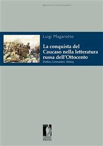 La conquista del Caucaso nella letteratura russa dell’Ottocento (eBook, PDF) - Luigi, Magarotto,