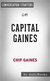 Capital Gaines: Smart Things I Learned Doing Stupid Stuff by Chip Gaines   Conversation Starters (eBook, ePUB)