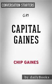 Capital Gaines: Smart Things I Learned Doing Stupid Stuff by Chip Gaines   Conversation Starters (eBook, ePUB) - dailyBooks