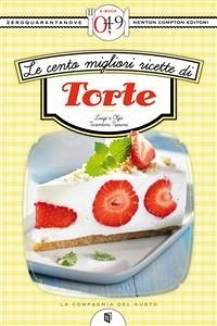 Le cento migliori ricette di torte (eBook, ePUB) - Tarentini Troiani, Luigi; Tarentini Troiani, Olga