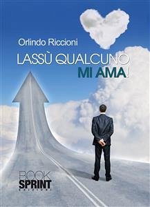 Lassù qualcuno mi ama (eBook, ePUB) - Riccioni, Orlindo