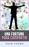 Una Fortuna para Compartir (Traducción: David De Angelis) (eBook, ePUB)