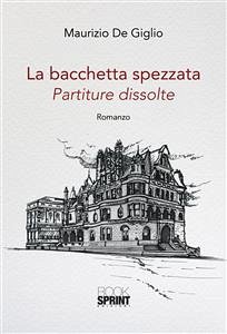 La bacchetta spezzata (eBook, ePUB) - De Giglio, Maurizio