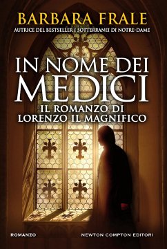 In nome dei Medici. Il romanzo di Lorenzo il Magnifico (eBook, ePUB) - Frale, Barbara