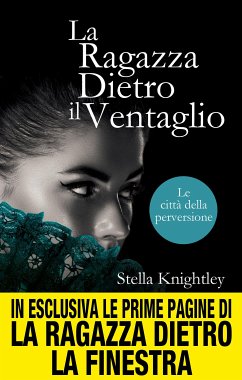 Le città della perversione. La ragazza dietro il ventaglio (eBook, ePUB) - Knightley, Stella