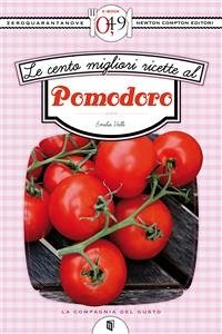 Le cento migliori ricette al pomodoro (eBook, ePUB) - Valli, Emilia