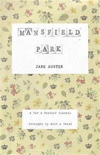 Mansfield Park (Annotated): A Tar & Feather Classic: Straight Up With a Twist (eBook, ePUB) - Austen, Jane