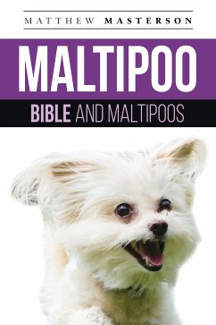 Maltipoo Bible And Maltipoos (eBook, ePUB) - Masterson, Matthew