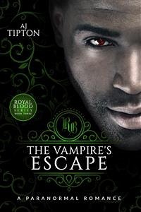 The Vampire's Escape: A Paranormal Romance (eBook, ePUB) - Tipton, AJ