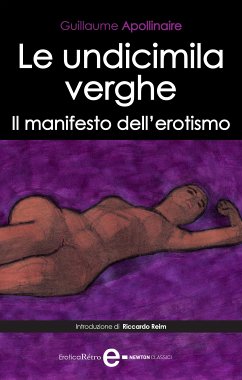 Le undicimila verghe. Il manifesto dell'erotismo (eBook, ePUB) - Apollinaire, Guillaume