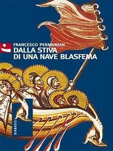 Dalla stiva di una nave blasfema (eBook, ePUB) - Permunian, Francesco