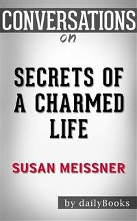 Secrets of a Charmed Life: by Susan Meissner   Conversation Starters (eBook, ePUB) - dailyBooks