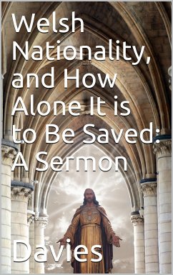 Welsh Nationality, and how alone it is to be saved / A Sermon (eBook, PDF) - G. Davies, W.