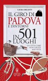Il giro di Padova e dintorni in 501 luoghi (eBook, ePUB)
