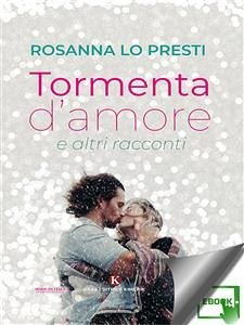 Tormenta d'amore e altri racconti (eBook, ePUB) - Lo Presti, Rosanna