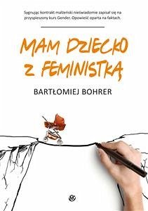 Mam dziecko z feministką (eBook, ePUB) - Bohrer, Bartłomiej