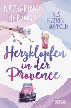 Herzklopfen in der Provence (eBook, ePUB) - Herzog, Katharina; Koppold, Katrin