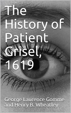 The History Of Patient Grisel, 1619 / First Series, Vol. IV (eBook, PDF) - anonymous