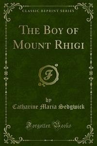 The Boy of Mount Rhigi (eBook, PDF) - Maria Sedgwick, Catharine