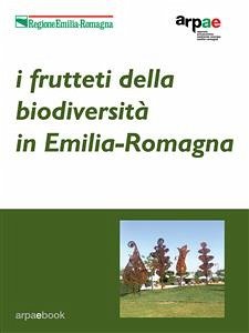 I frutteti della biodiversità in Emilia-Romagna (eBook, ePUB) - Emilia-Romagna, Arpae; Guidi, Sergio