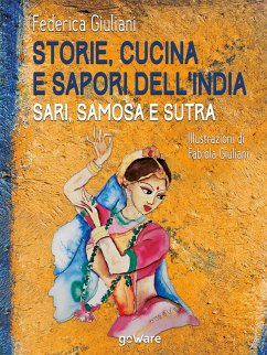 Storie, cucina e sapori dell’India. Sari, samosa e sutra (eBook, ePUB) - Giuliani, Federica