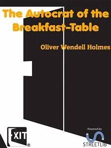 The Autocrat of the Breakfast-Table (eBook, ePUB) - Wendell Holmes, Oliver