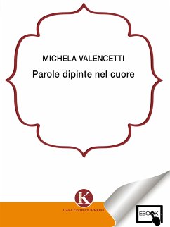 Parole dipinte nel cuore (eBook, ePUB) - Valencetti, Michela