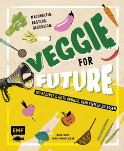 Veggie for Future - 150 Rezepte & gute Gründe, kein Fleisch zu essen (eBook, ePUB) - Pfannebecker, Inga; Dusy, Tanja