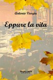 Eppure la vita (eBook, ePUB)