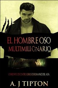 El Hombre Oso Multimillonario: Conjunto de Cuatro Libros de Romance del Alfa (eBook, ePUB) - Tipton, AJ