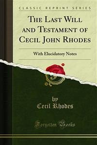 The Last Will and Testament of Cecil John Rhodes (eBook, PDF) - Rhodes, Cecil