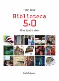 Biblioteca 5.0. Uno spazio vivo (eBook, ePUB)
