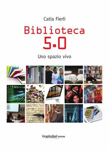 Biblioteca 5.0. Uno spazio vivo (eBook, ePUB) Biblioteca 5.0. Uno spazio vivo (eBook, ePUB)