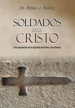 Soldados para Cristo (eBook, ePUB) - Brian J. Bailey, Dr.