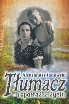 Tłumacz - reportaż z życia (eBook, ePUB) - Janowski, Aleksander