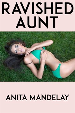 Ravished Aunt: Taboo Erotica (eBook, ePUB) - Mandelay, Anita