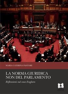 La norma giuridica non del Parlamento. Riflessioni sul caso Englaro (eBook, ePUB) - Caterina Pastore, Maria