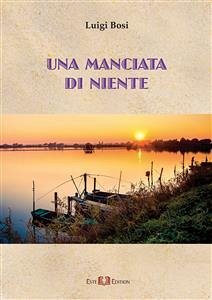 Una manciata di niente (eBook, ePUB) - Bosi, Luigi